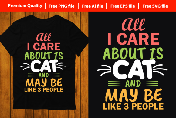 All I Care About is Cat T-shirt Design