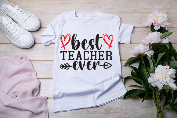 Best Teacher Ever T Shirt: Graphics for Crafts