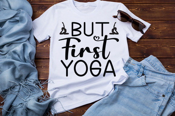 But First Yoga T Shirt Design: Graphics & Crafts for Small Business