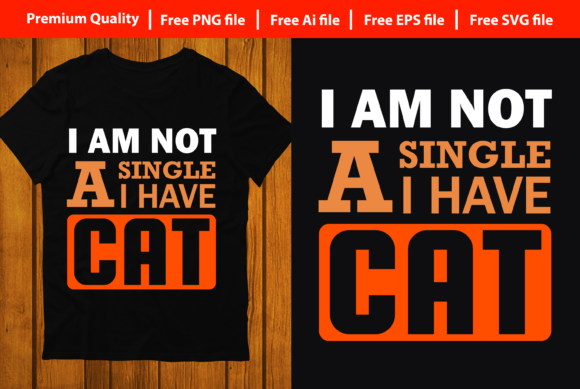 I'm Not a Single Cat T-shirt Design Graphics