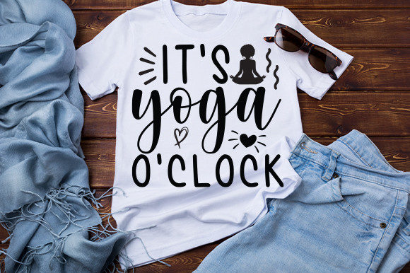 It’s Yoga O’Clock T Shirt: Graphics for Crafts