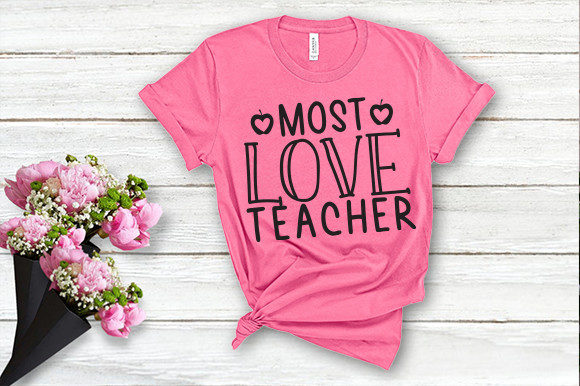 Most Love Teacher T Shirt