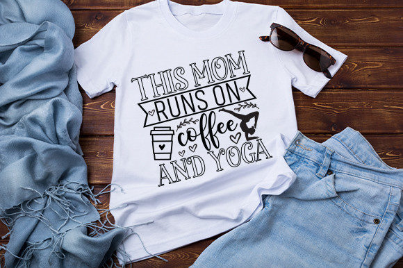 This Mom Runs on Coffee and Yoga T Shirt